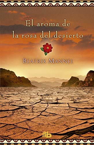 El aroma de la rosa del desierto (Grandes novelas) (Spanish Edition)