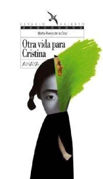 Otra vida para Cristina (LITERATURA JUVENIL - Espacio Abierto) (Spanish Edition)