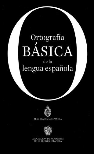 Ortograf&iacute;a b&aacute;sica de la lengua espa&ntilde;ola (NUEVAS OBRAS REAL ACADEMIA) (Spanish Edition)
