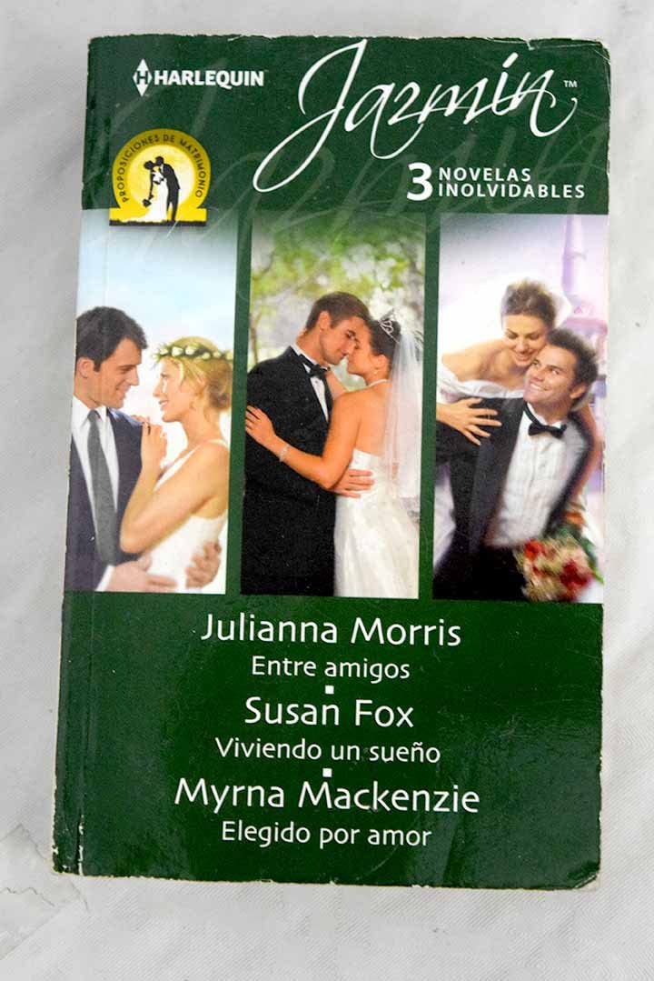 Entre amigos; Viviendo un sue&ntilde;o; Elegido por amor (OMNIBUS JAZMIN) (Spanish Edition)