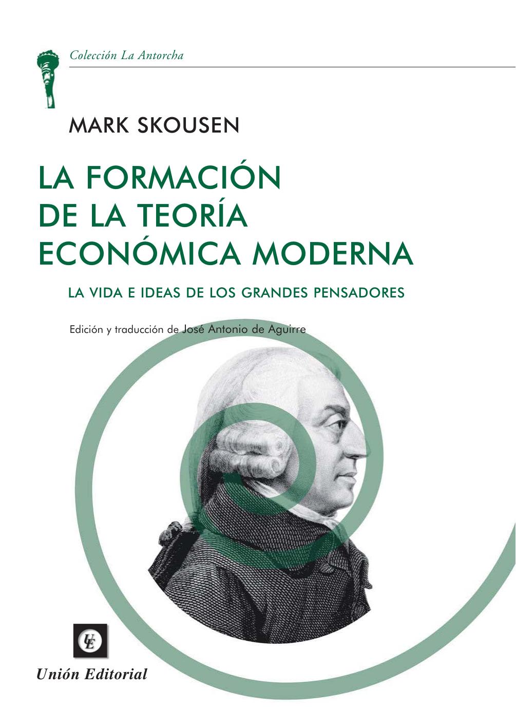 La formación de la teoría económica moderna: La vida e ideas de los grandes pensadores