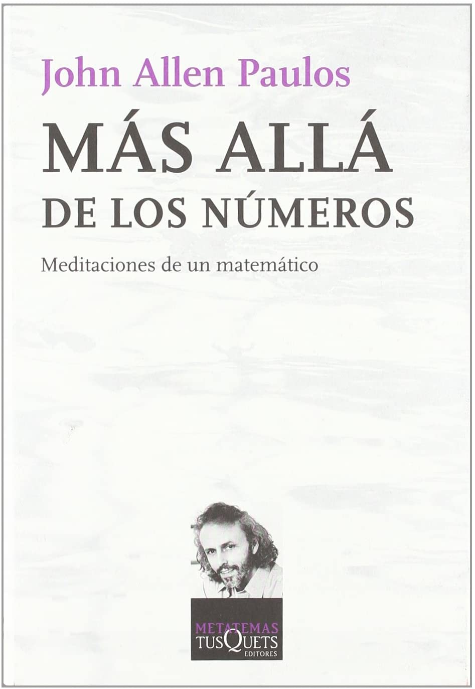 M&aacute;s all&aacute; de los n&uacute;meros: Meditaciones de un matem&aacute;tico (Spanish Edition)