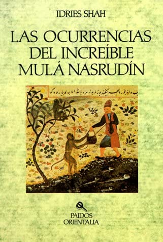 Las ocurrencias del increible Mula Nasrudin / Occurrences of Incredible Mula Nasrudin: The Pleasantries of Mulla Nasrudin (Paidos Orientalia) (Spanish Edition)