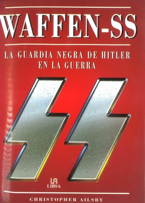 Waffen-SS : La Guardia Negra de Hitler en la Guerra