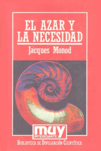 El azar y la necesidad : (ensayo sobre la filosofía natural de la biología moderna)