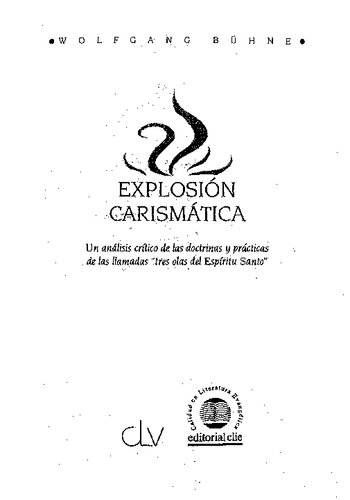 Explosión carismática un análisis crítico de las doctrinas y prácticas de las llamadas "tres olas del Espíritu Santo"