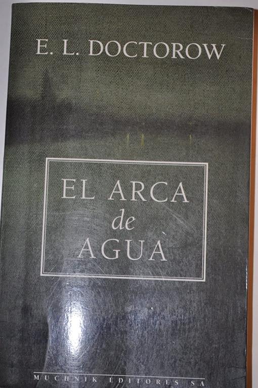 El arca de agua (MODERNOS Y CL&Aacute;SICOS) (Spanish Edition)
