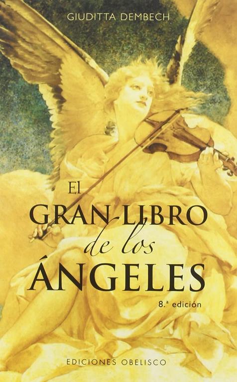 El gran libro de los &aacute;ngeles (ANGEOLOG&Iacute;A) (Spanish Edition)
