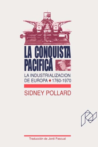 La Conquista pacifica : la industrialización de Europa, 1760-1970.