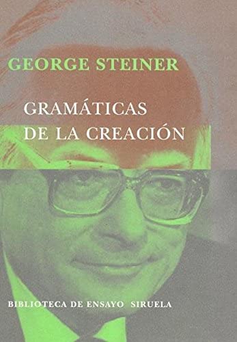 Gram&aacute;ticas de la creaci&oacute;n (Biblioteca de Ensayo / Serie mayor) (Spanish Edition)