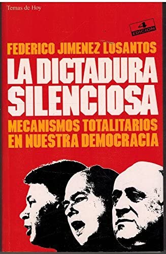 La dictadura silenciosa: Mecanismos totalitarios en nuestra democracia (Grandes temas) (Spanish Edition)