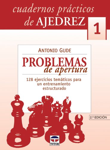 Cuadernos Prácticos De Ajedrez. Problemas De Apertura #1