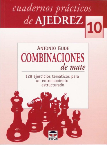 Combinaciones de mate : 128 ejercicios temáticos para un entrenamiento estructurado