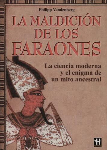 La Maldicion De Los Faraones/ the Curse of the Pharaods: La Ciencia Moderna Y El Enigma De Un Mito Ancestral / Modern Science and the Enigma of an ... / Hermetic Great Enigmas) (Spanish Edition)