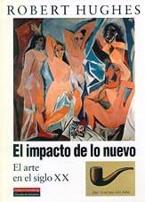 El impacto de lo nuevo: El arte en el siglo XX (Ensayo) (Spanish Edition)