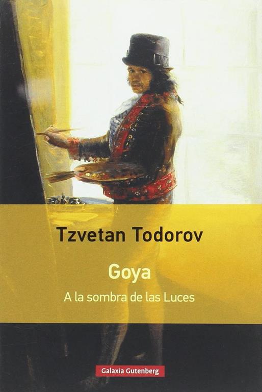 Goya. A la sombra de las Luces- r&uacute;stica (Spanish Edition)