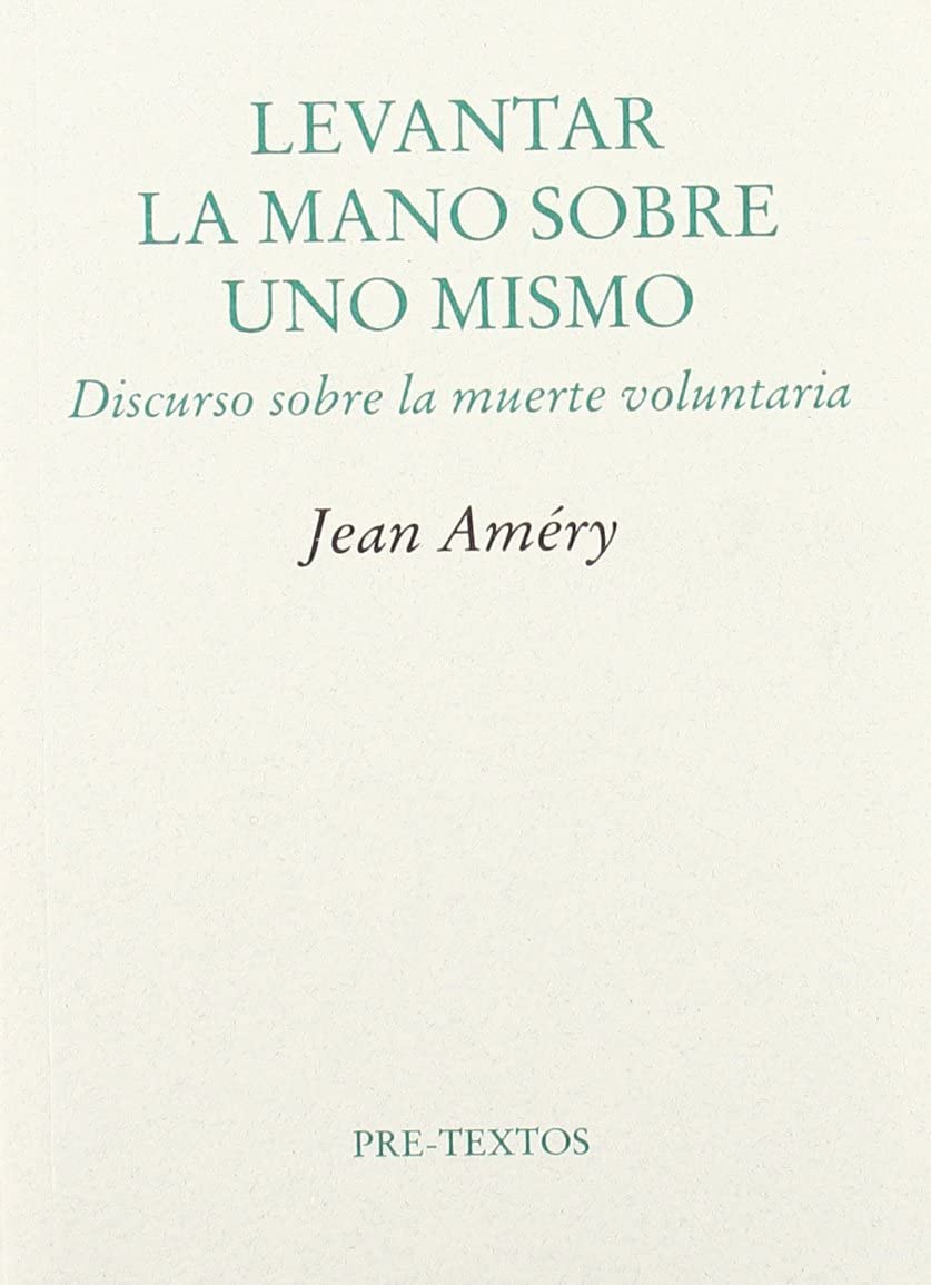 &nbsp;Levantar la mano sobre uno mismo. Discurso sobre la muerte voluntaria (&nbsp;Ensayo) (Spanish Edition)