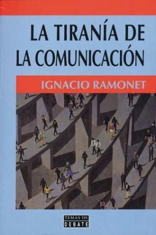 La Tirania de La Comunicacion (Spanish Edition)