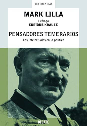 Pensadores temerarios: Los intelectuales en la pol&iacute;tica (REFERENCIAS) (Spanish Edition)