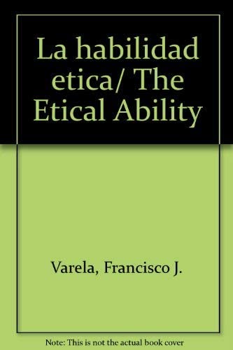 La habilidad etica/ The Etical Ability (Spanish Edition)