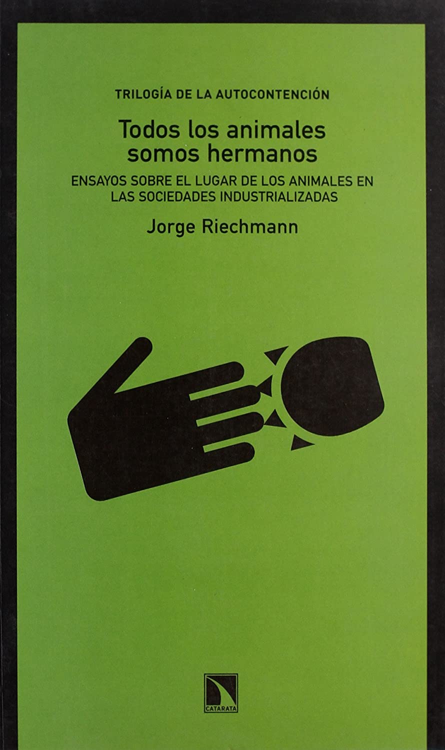 Todos los animales somos hermanos: Ensayos sobre el lugar de los animales en las sociedades industrializadas (Colecci&oacute;n Mayor) (Spanish Edition)