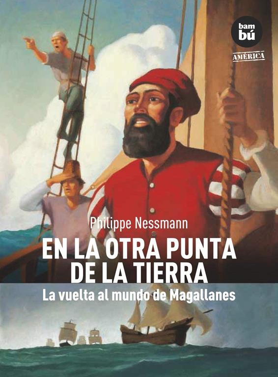En la otra punta de la Tierra: La vuelta al mundo de Magallanes (Descubridores del mundo) (Spanish Edition)