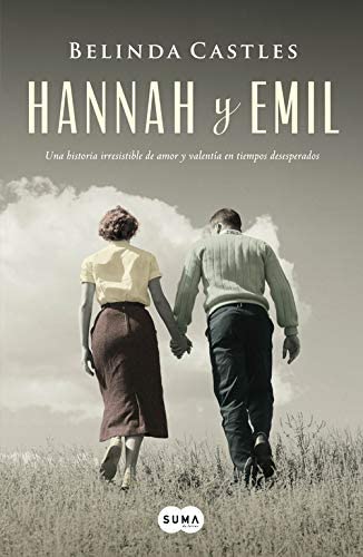 Hannah y Emil: Una historia irresistible de amor y valent&iacute;a en tiempos desesperados (SUMA) (Spanish Edition)