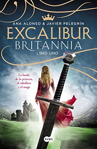 Excalibur (Britannia. Libro 1): La huida de la princesa, el caballero y el mago (Spanish Edition)