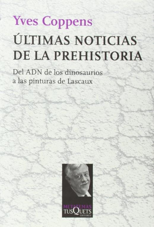 &Uacute;ltimas noticias de la prehistoria: Del ADN de los dinosaurios a las pinturas de Lascaux (Metatemas) (Spanish Edition)
