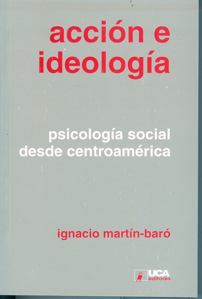 Accion E Ideologia (Psicologia Social Desde Centroamerica) (Spanish Edition)