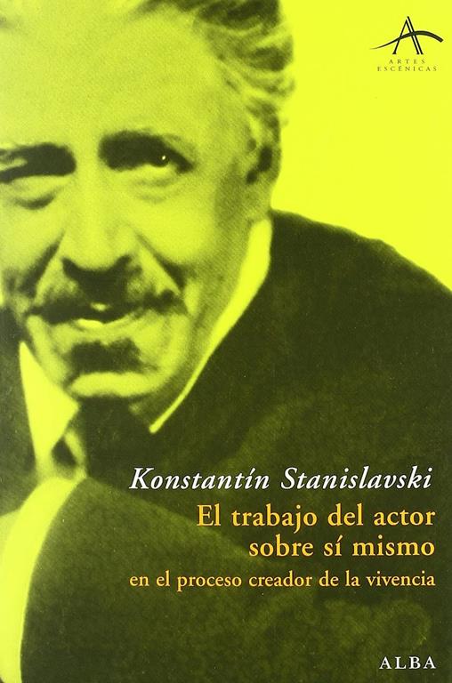 El trabajo del actor sobre s&iacute; mismo en el proceso creador de la vivencia (Artes esc&eacute;nicas) (Spanish Edition)