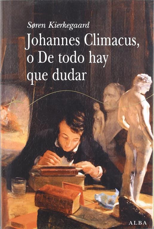 Johannes Climacus o De todo hay que dudar (Cl&aacute;sica) (Spanish Edition)