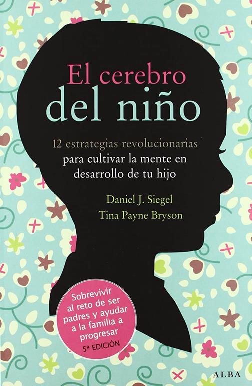 El cerebro del ni&ntilde;o: 12 estrategias revolucionarias para cultivar la mente en desarrollo de tu hijo (Fuera de colecci&oacute;n) (Spanish Edition)