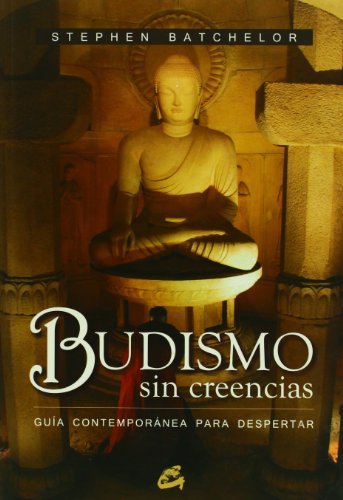 Budismo sin creencias : una guía contemporánea para despertar