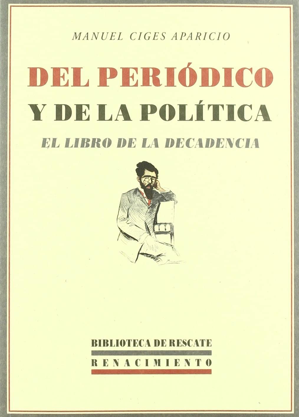 Del peri&oacute;dico y de la pol&iacute;tica: El libro de la decadencia (Biblioteca de Rescate) (Spanish Edition)