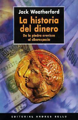 La historia del dinero : de la piedra arenisca al ciberespacio