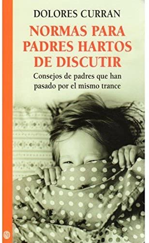 NORMAS PARA PADRES HARTOS DE DISCUTIR (NI&Ntilde;OS Y ADOLESCENTES) (Spanish Edition)