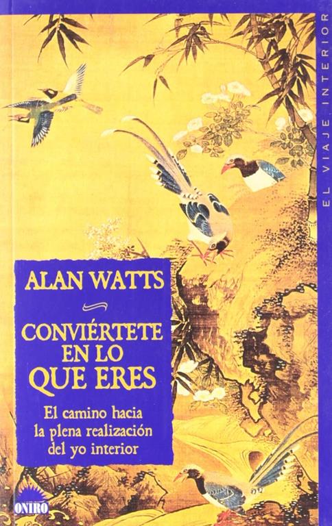 Convi&eacute;rtete en lo que eres: El camino hacia la plena realizacion del yo interior (El Viaje Interior) (Spanish Edition)