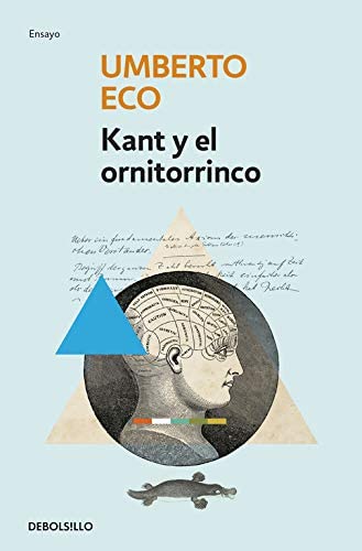 Kant y el ornitorrinco (Ensayo | Filosof&iacute;a) (Spanish Edition)