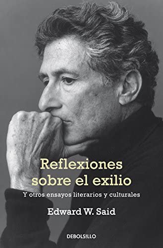 Reflexiones sobre el exilio: Y otros ensayos literarios y culturales (Ensayo | Literatura) (Spanish Edition)
