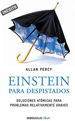 Einstein para despistados (Genios para la vida cotidiana): Soluciones at&oacute;micas para problemas relativamente graves (Spanish Edition)