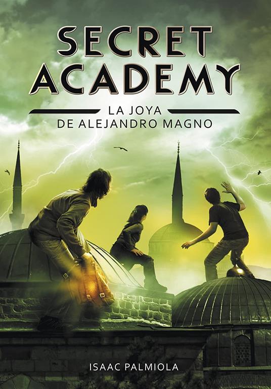 Joya de Alejandro Magno / Secret academy #2 (Spanish Edition)