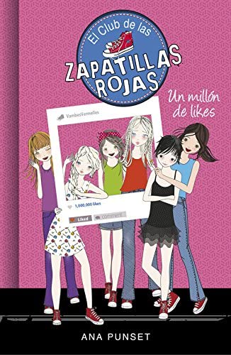 Un mill&oacute;n de likes (Serie El Club de las Zapatillas Rojas 12) (Spanish Edition)