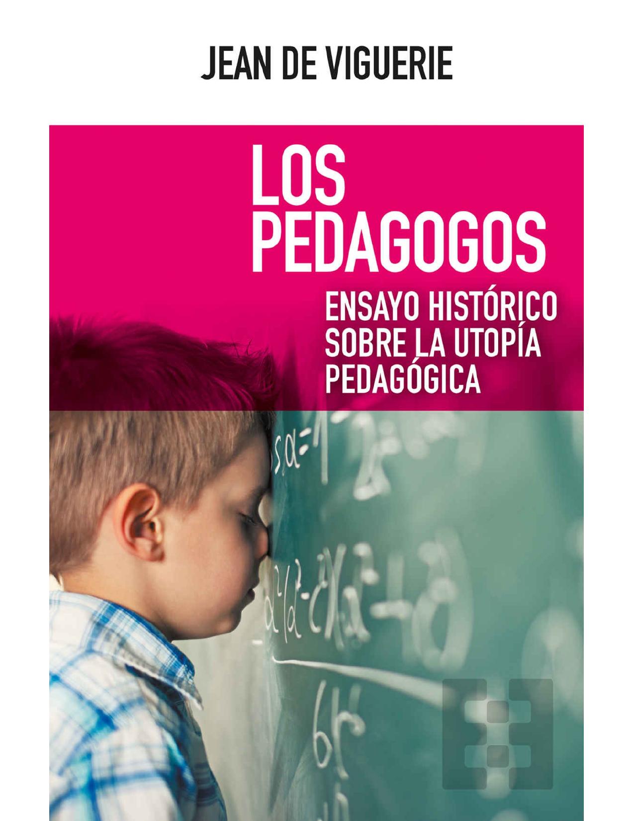 Los pedagogos: Ensayo histórico sobre la utopía pedagógica (Nuevo Ensayo nº 43) (Spanish Edition)