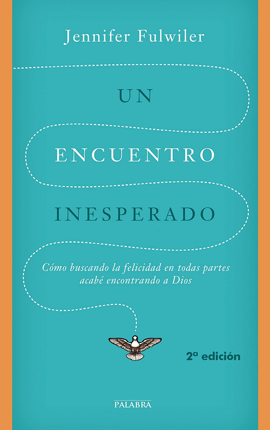 Un encuentro inesperado: C&oacute;mo buscando la felicidad en todas partes acab&eacute; encontrando a Dios (Palabra hoy) (Spanish Edition)