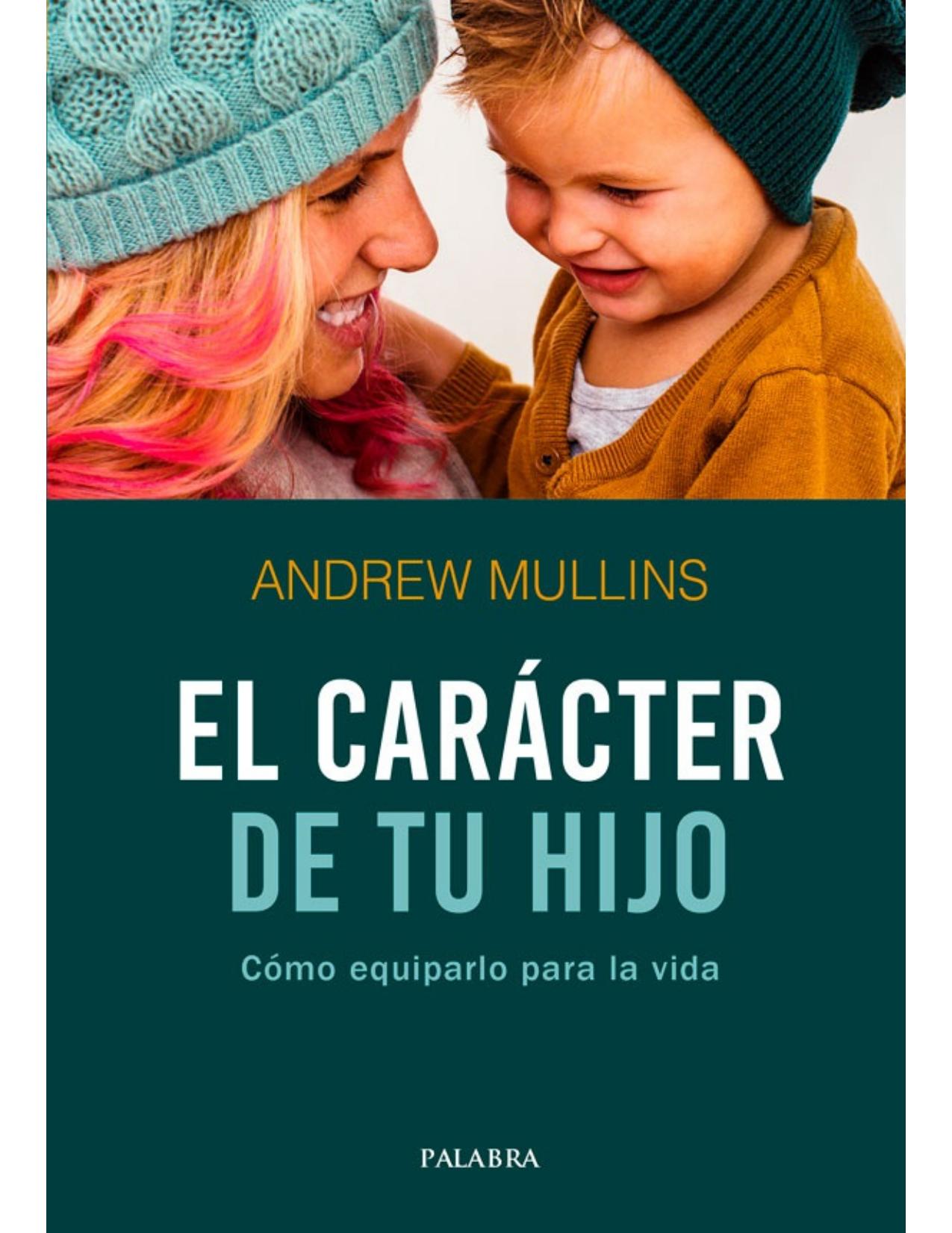 El carácter de tu hijo (Hacer Familia)