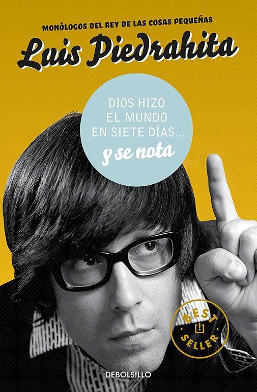 Dios hizo el mundo en siete d&iacute;as... y se nota (Best Seller) (Spanish Edition)