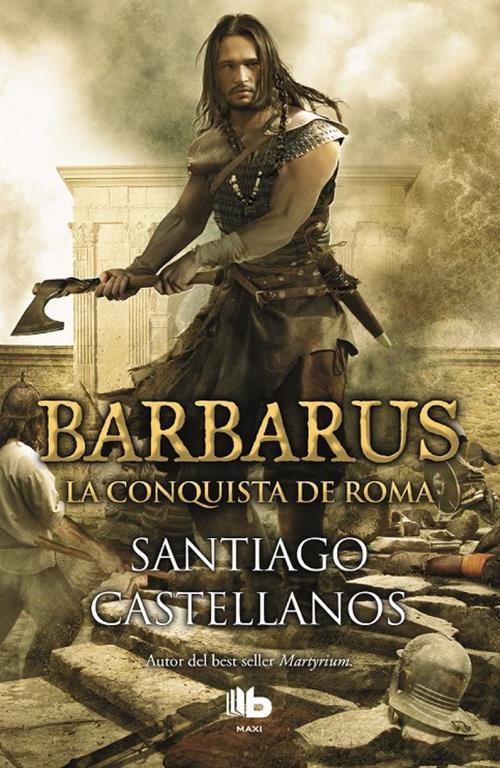 Barbarus. La conquista de Roma (Ficci&oacute;n) (Spanish Edition)