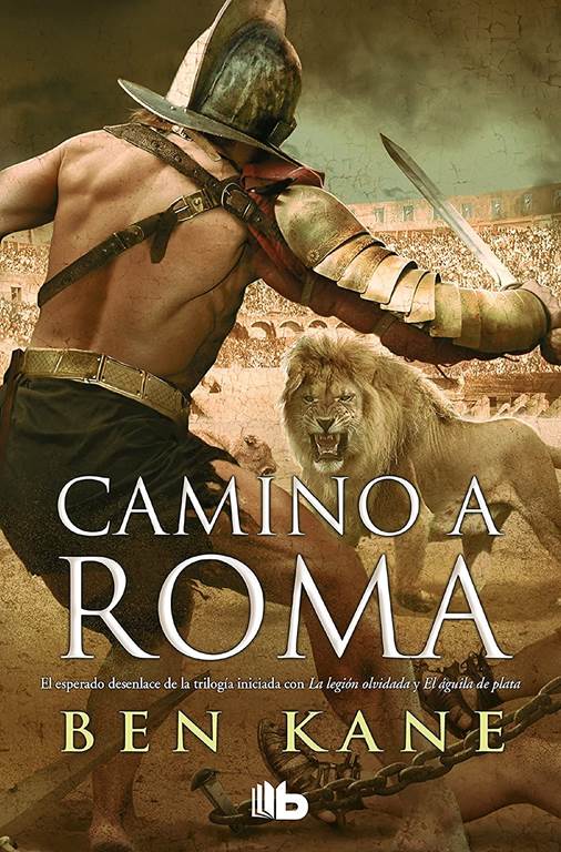 Camino a Roma / The Road to Rome (LA LEGI&Oacute;N OLVIDADA / FORGOTTEN LEGION CHRONICLES) (Spanish Edition)