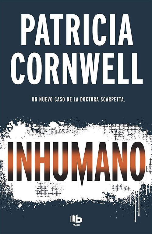 Inhumano (Doctora Kay Scarpetta 23) (Spanish Edition)